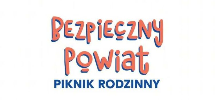 Piknik „Bezpieczny Powiat”